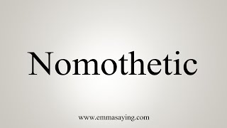 How To Say Nomothetic [upl. by Kram]