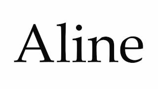 How to Pronounce Aline [upl. by Siffre]