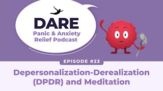 DepersonalizationDerealization DPDR and Meditation  EP023 [upl. by Shimberg]