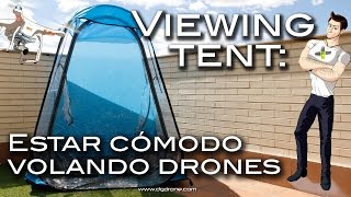 Viewing Tent estar cómodo volando drones [upl. by Suirauqed]