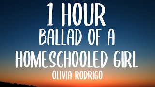 Olivia Rodrigo  ballad of a homeschooled girl 1 HOURLyrics [upl. by Morton151]