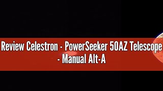 Review Celestron  PowerSeeker 50AZ Telescope  Manual AltAzimuth Telescope for Beginners  Compact [upl. by Achilles]