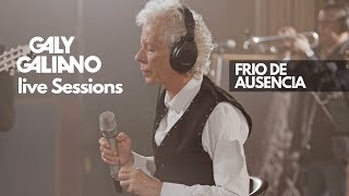 Galy Galiano  Frio de Ausencia  Live Sessions [upl. by Akerdna]