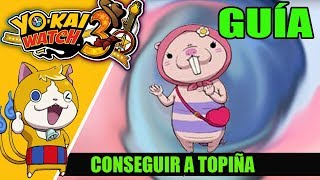 GUÍA YOKAI WATCH 3 Cómo conseguir a TOPIÑA  parte de ORIGINYAN [upl. by Lyda]