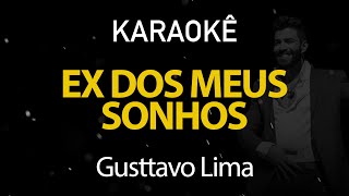 Ex dos Meus Sonhos  Gusttavo Lima Karaokê Version [upl. by Tisha]