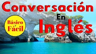 Conversación en Inglés Básico y Fácil 😊 Aprende Inglés Práctico [upl. by Leoj]