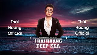 DEEP SEA FULL  THÁI HOÀNG REMIX  HOT VIỆT MIX 2022 [upl. by Vinny]