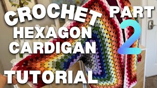 Tutorial Part 2 Crochet hexagon cardigan tutorial [upl. by Oneladgam]