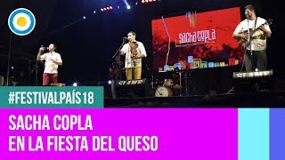 Festival País 18  Sacha Copla en la Fiesta Nacional del Queso [upl. by Jahdai]