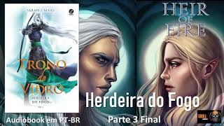 Herdeira do Fogo pt 3 final – Trono de Vidro Vol 03 – Sarah J Maas audiobook em PT BR [upl. by Aay]