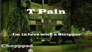 T pain feat mike jones  Im in love with a Stripper Chopped and Screwed [upl. by Doris]