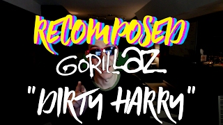 Gorillaz  Dirty Harry RECOMPOSED [upl. by Eblehs96]