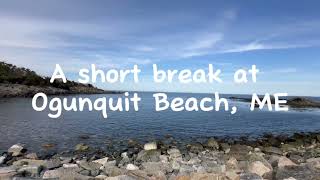 A short break at Ogunquit Beach in Maine [upl. by Hanleigh]