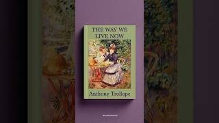 1min Recap The Way We Live Now – Anthony Trollope 1875 [upl. by Neibart]