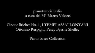 Cinque liriche No 1 I TEMPI ASSAI LONTANI  Ottorino Respighi  Piano bases Collection [upl. by Yecnuahc417]