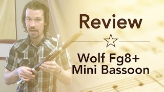 Wolf Fg8 Mini Bassoon [upl. by Olly701]