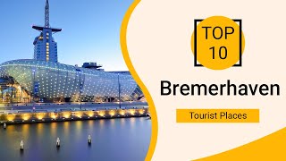 Top 10 Best Tourist Places to Visit in Bremerhaven  Germany  English [upl. by Inami]