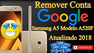 Remover Conta Google Samsung A5 A520F FRP Bypass Android 7 2018 [upl. by Rheba]