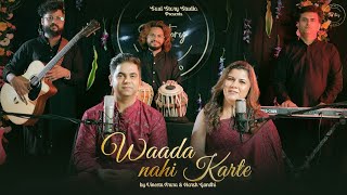 Waada Nahi Karte Harsh Gandhi Vineeta Arora Sarthak SRTKShamsul Hasan Shams ghazal [upl. by Edorej]