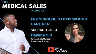 From Brazil To 1099 Wound Care Rep With Dayana Gill [upl. by Wilden]