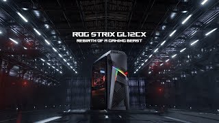 ROG STRIX GL12CX  Rebirth of a gaming beast  ROG [upl. by Ehman]