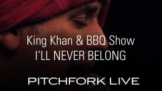 King Khan amp BBQ Show  Ill Never Belong  Pitchfork Live [upl. by Dieball]