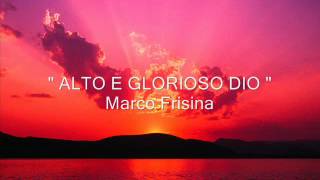 quot ALTO E GLORIOSO DIO quot Marco Frisina [upl. by Dermott]