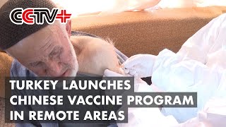 Turkey Launches Chinese Vaccine Program in Remote Areas [upl. by Ydnar]