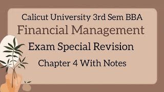 Calicut University 3rd Sem BBA Financial Management Chapter 4 Revision With Notes [upl. by Chemesh]