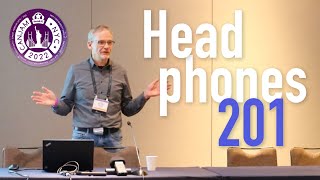 Headphones 201 by Axel Grell  Canjam NYC 2022 Seminars [upl. by Murray]