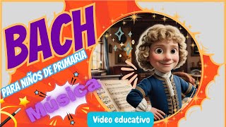 VÍDEO EDUCATIVO para NIÑOS de PRIMARIA Vida y obra Johann Sebastian BACH CerebriNiños🎵🎹🎶✨ [upl. by Chico]