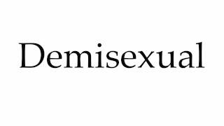 How to Pronounce Demisexual [upl. by Calisa609]