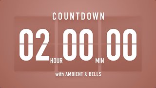 2 Hours Countdown Timer Flip Clock 🎵  Ambient🧘‍♀️ Bells🔔 [upl. by Dori]