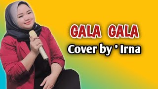 GALA GALA  COVER By  IRNA [upl. by Tehcac274]