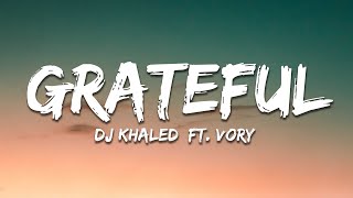 DJ Khaled  GRATEFUL Lyrics ft Vory [upl. by Auqenes]