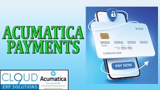 Acumatica Payments [upl. by Lekzehcey]