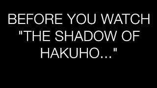 Before you watch quotThe Shadow of Hakuhoquot NEW SERIES INTRO [upl. by Fons]