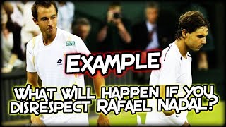 What will happen if you disrespect Rafael Nadal Example [upl. by Elesig]