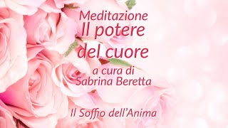 Meditazione  Il potere del cuore [upl. by Aicen469]