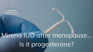 Mirena IUD After Menopause  Is it the same as Progesterone [upl. by Tamis]