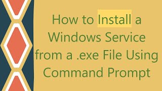 How to Install a Windows Service from a exe File Using Command Prompt [upl. by Jaal]