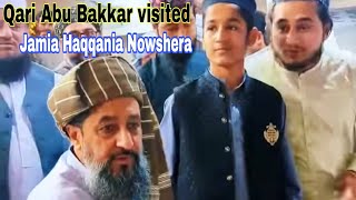 Qari Abu Bakkar visited Jamia Haqqania Nowshera  Qari Abu Bakkar recitation [upl. by Scibert]