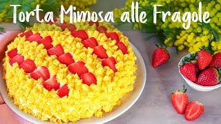 TORTA MIMOSA ALLE FRAGOLE Ricetta Facile  Fatto in Casa da Benedetta [upl. by Nnaeirrac96]