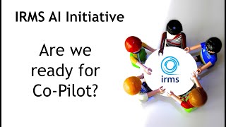 IRMS AI Initiative Are we ready for CoPilot [upl. by Celinda]