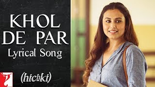 Lyrical Khol De Par Song with Lyrics  Hichki  Rani Mukerji  Raj Shekhar  Jasleen Royal [upl. by Shandy]