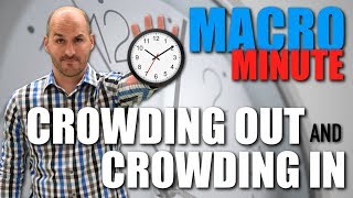 Macro Minute  Crowding Out and Crowding In [upl. by Venetia]