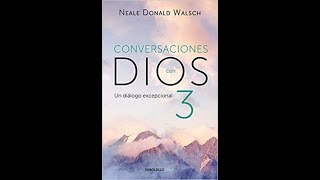 Conversaciones con Dios Libro 3 Audiolibro [upl. by Meldoh603]