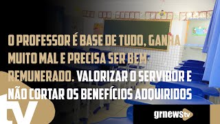 Professor é base de tudo e precisa ganhar bem Valorizar o servidor sem cortar benefícios adquiridos [upl. by Fari340]