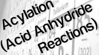 Acylation Acid Anhydride Reactions [upl. by Haas]