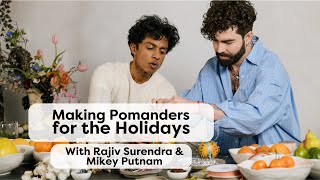 How to Make Pomanders for the Holidays With Rajiv Surendra amp Mikey Putnam [upl. by Anwahs62]